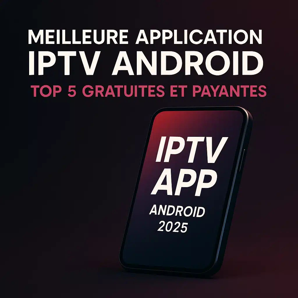 meilleure application IPTV Android